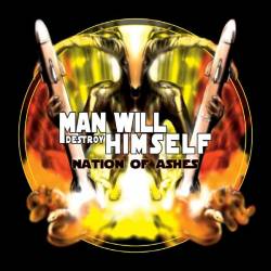 Man Will Destroy Himself : Nation of Ashes